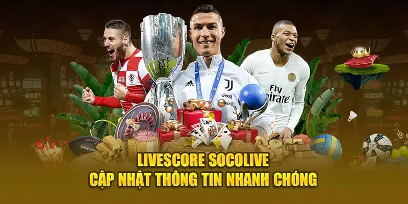 Livescore Socolive cập nhật thông tin nhanh chóng