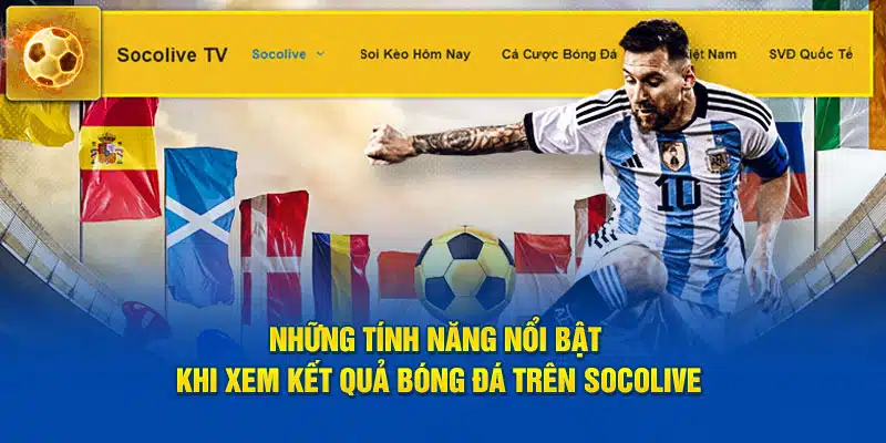 Xem kết quả bóng đá trực tiếp tại Socolive có uy tín không